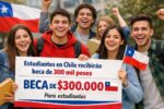 Estudiantes en Chile recibirán beca de 300 mil pesos: inscripción abierta y pago desde el 25 de abril